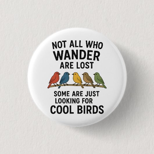 Wandering Nature Lover Looking For Cool Birds 缶バッジ (正面)