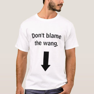 Wangの責任にしないで下さい Tシャツ