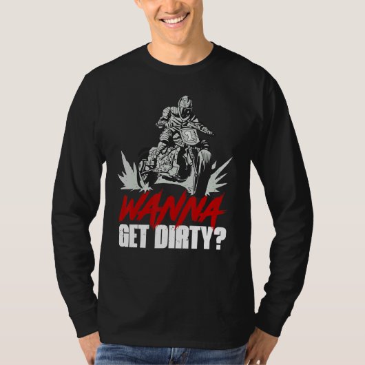 Wanna Get Dirty Humorous Offroad Biking Joke Tシャツ (正面)