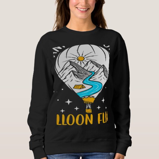 Wanna Go On A Balloon Flight Hot Air Balloon Ballo スウェットシャツ (正面)
