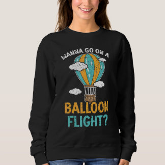 Wanna Go On A Balloon Flight Hot Air Balloon Ride スウェットシャツ
