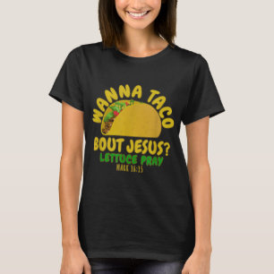 WANNA TACO ABOUT JESUSノベルティバイブルおもしろいギフトWo Tシャツ