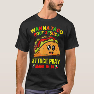 Wanna Taco Bour Jesus Cinco De Mayo Pun Women Men Tシャツ