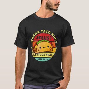 Wanna Taco Bour Jesus Cinco De Mayo Pun Women Men Tシャツ