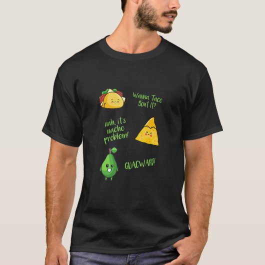 Wanna Taco Bout It Nacho Problem Guacward Avocado  Tシャツ (正面)