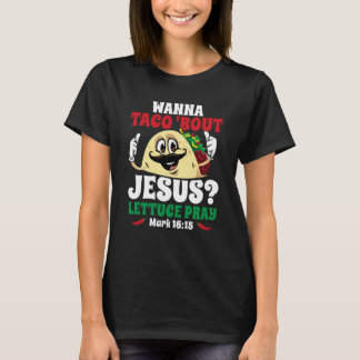 Wanna Taco Bout Jesus Lettuce Pray Christian Cinco Tシャツ