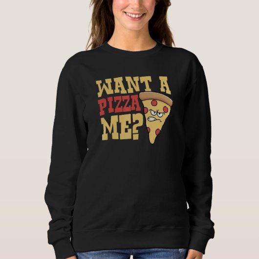 Want Pizza Me   Sassy Introvert Pizza   Joke スウェットシャツ (正面)