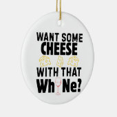 Want Some Cheese With That W(h)ine? セラミックオーナメント (右)