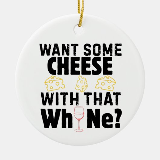 Want Some Cheese With That W(h)ine? セラミックオーナメント (正面)