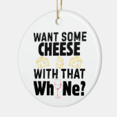 Want Some Cheese With That W(h)ine? セラミックオーナメント (左)