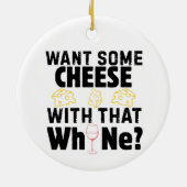 Want Some Cheese With That W(h)ine? セラミックオーナメント (裏面)