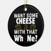 Want Some Cheese With That W(h)ine? セラミックオーナメント (左)