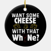 Want Some Cheese With That W(h)ine? セラミックオーナメント (裏面)