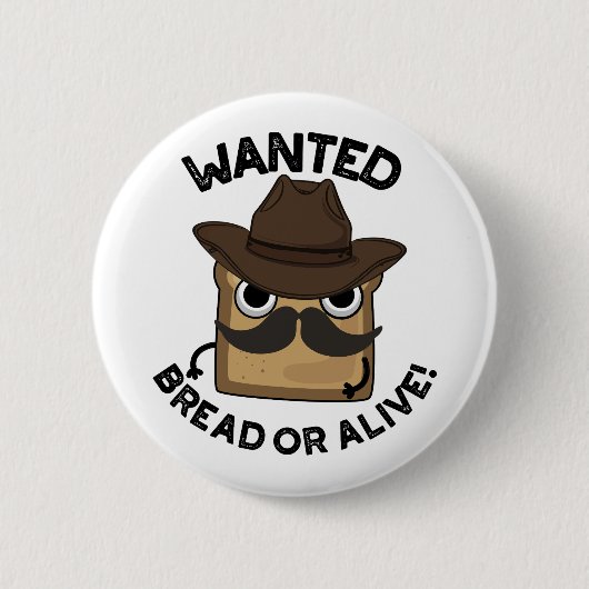 Wanted Bread Or Alive おもしろい食べ物のダジャレ 缶バッジ (正面)