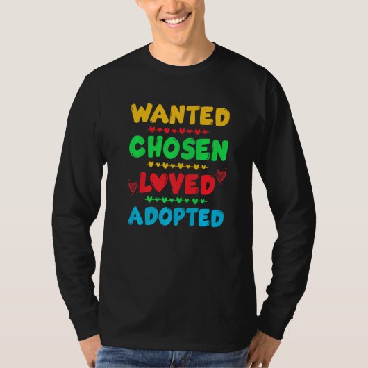 Wanted Chosen Loved Adopted Cute Gotcha Day Adopti Tシャツ (正面)