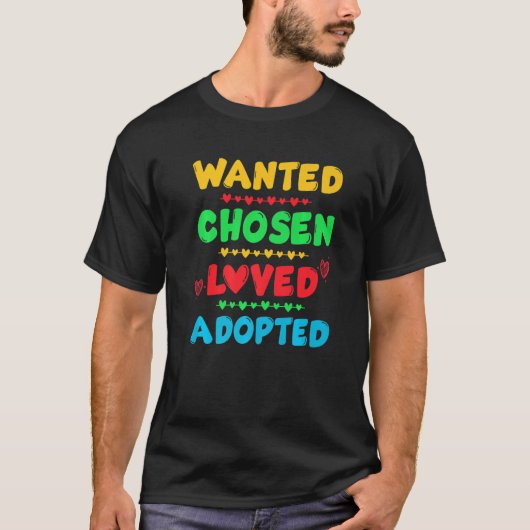 Wanted Chosen Loved Adopted Cute Gotcha Day Adopti Tシャツ (正面)