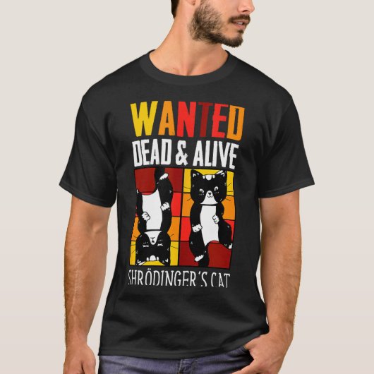 Wanted Dead And Alive Schrodinger's Cat Funny Phys Tシャツ (正面)