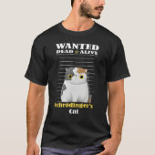 Wanted dead s alive Schrödinger's Cat imprisoned Tシャツ (正面)