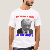 Wanted For President ---2024---Donald trump Tシャツ (正面)