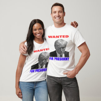 Wanted For President ---2024---Donald trump Tシャツ