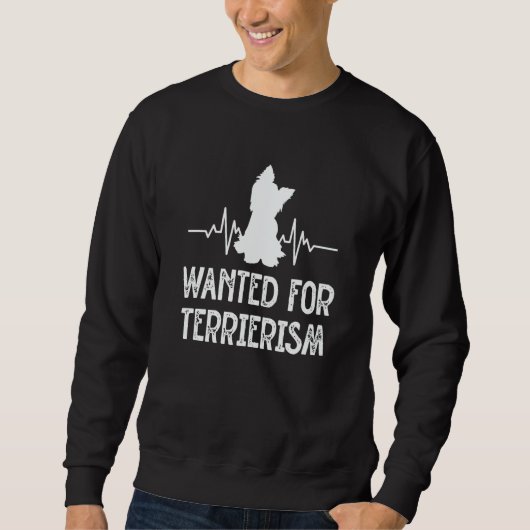 Wanted for Terrierism Yorkshire Terrier Humor York スウェットシャツ (正面)