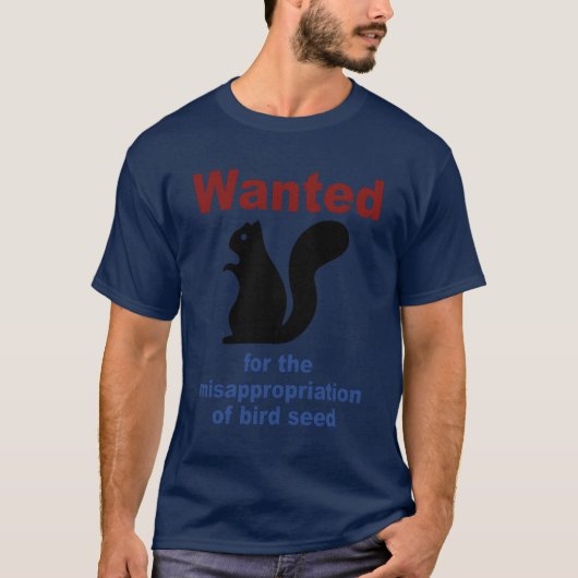 Wanted Forhe Misappropriation Of Bird Seed Funny g Tシャツ (正面)