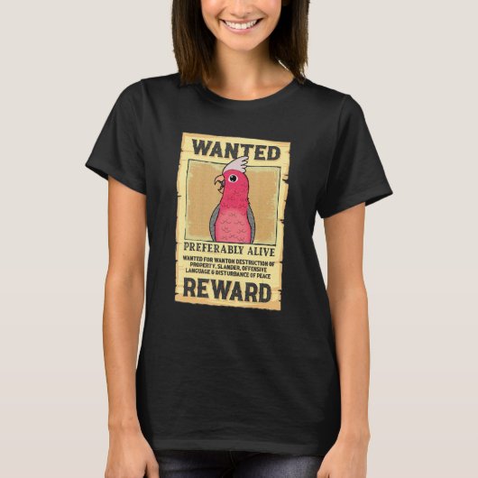 Wanted Poster Parrot I Rose-breasted Galah Cockato Tシャツ (正面)