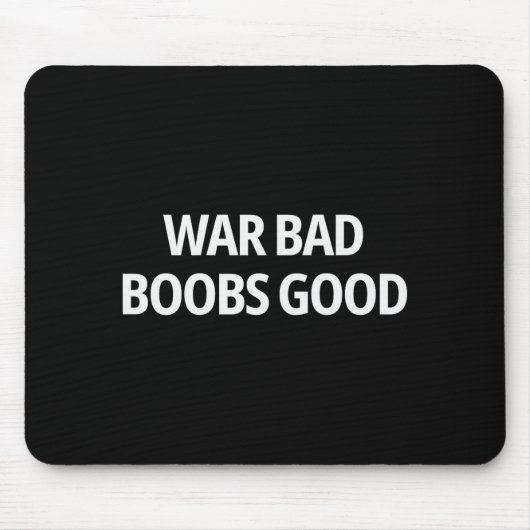 War Bad S Good Funny Sarcasm Adult (on Back)  マウスパッド (正面)