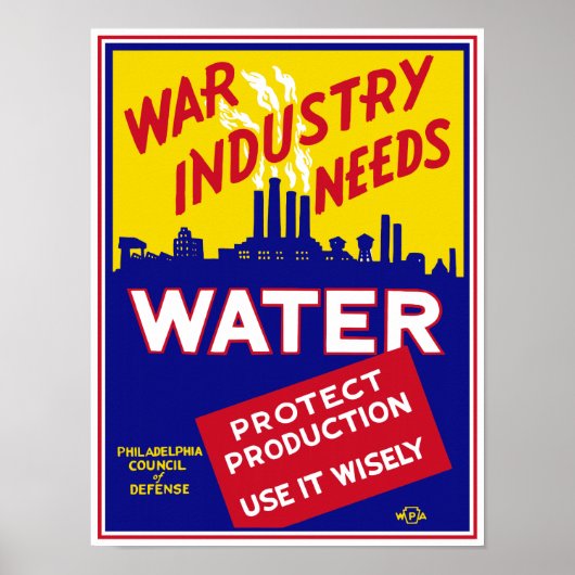 War Industry Needs Water - WPA ポスター (正面)