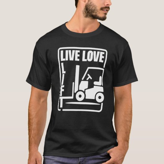 Warehouse Forklift Operator Live Love Lift Forklif Tシャツ (正面)