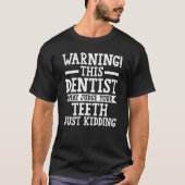 warnig! this dentist may judge dentist job tシャツ (正面)
