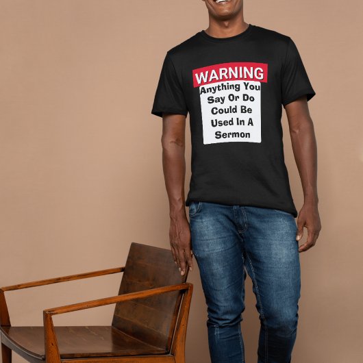 WARNING あなたの発言や行動は説教で使われる可能性があります 面白い パスター Tシャツ