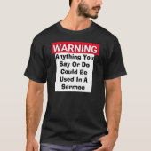 WARNING あなたの発言や行動は説教で使われる可能性があります 面白い パスター Tシャツ (正面)