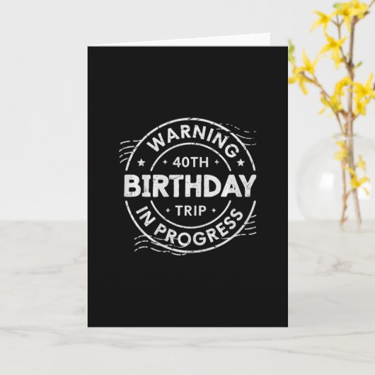 Warning 40th Birthday Trip In Process 40 Years Old カード (黄色い花)