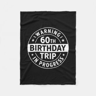 Warning 60th Birthday Trip In Progress Funny Vacat フリースブランケット