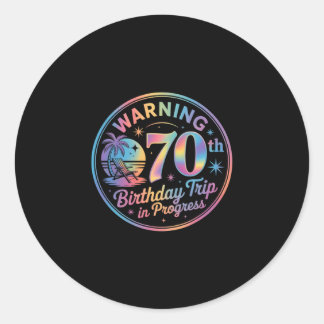 Warning 70th Birthday Trip In Progress Bday 70 Yea ラウンドシール