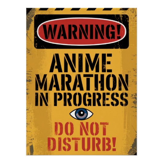 "WARNING! ANIME MARATHON IN PROGRESS. DO NOT ポスター (正面)