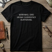 Warning Dad Brain Currently Buffering Quote Tシャツ
