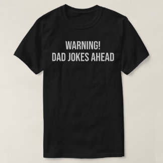warning dad jokes ahead tシャツ