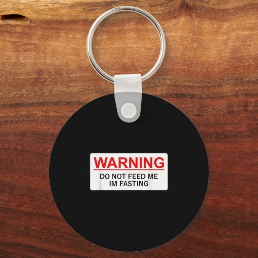 Warning Do Not Feed Me I'm Fasting  キーホルダー (正面)