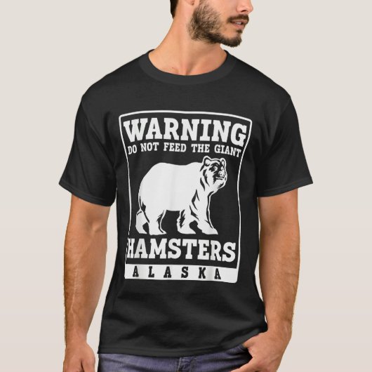 Warning do not feed the giant Hamsters Alaska Tシャツ (正面)