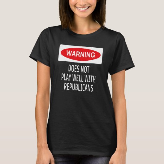 Warning Does Not Play Well With Republicans Democr Tシャツ (正面)