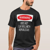 Warning Does Not Play Well With Republicans Democr Tシャツ (正面)