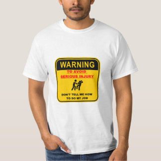 Warning Dont Tell Me How To Do My Job Tシャツ