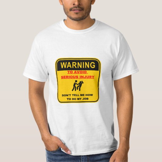 Warning Dont Tell Me How To Do My Job Tシャツ (正面)