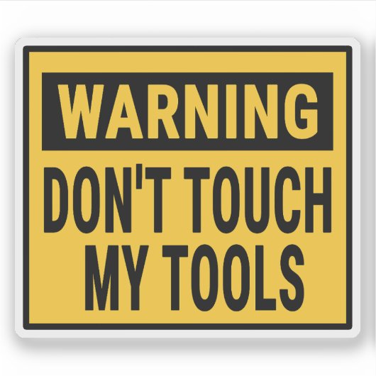 Warning Don't Touch My Tools  シール (正面)