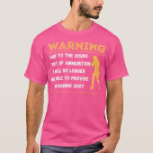 Warning Due To The Rising Cost Of Ammunition Funny Tシャツ (正面)