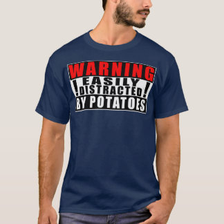 Warning Easily Distracted By Potatoes Farmer Funny Tシャツ