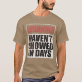 Warning havent showed in days gift tシャツ (正面)