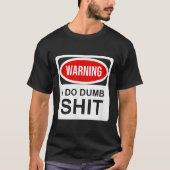 Warning I Do Dumb  Tシャツ (正面)